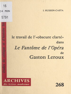 cover image of Le travail de « l'obscure clarté » dans "Le fantôme de l'Opéra" de Gaston Leroux
